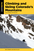 Climbing and Skiing Colorado's Mountains: Over 50 Select Ski Descents 1493046721 Book Cover
