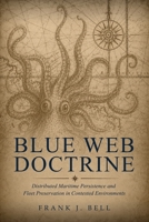BLUE WEB DOCTRINE: Distributed Maritime Persistence and Fleet Preservation in Contested Environments B0H6YGWHZ2 Book Cover