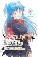 WorldEnd: What Do You Do at the End of the World? Are You Busy? Will You Save Us?, Vol. 3 1975326911 Book Cover
