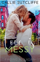 Love is Messy (Finding You Again) B0DTTPSKNS Book Cover