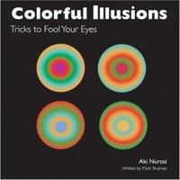 Colorful Illusions: Tricks to Fool Your Eyes 0806929979 Book Cover