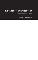 Kingdom of Antonio: Government Pub. I 1387833251 Book Cover