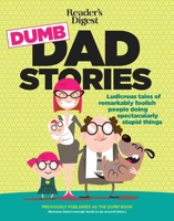 Reader's Digest Dumb Dad Stories: Ludicrous tales of remarkably foolish people doing spectacularly stupid things 1621454819 Book Cover