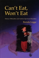 Can't Eat, Won't Eat: Dietary Difficulties and Autistic Spectrum Disorder: Dietary Difficulties and the Autism Spectrum 1853029742 Book Cover