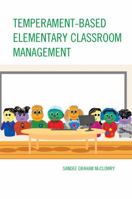 Temperament-Based Elementary Classroom Management 1475809433 Book Cover