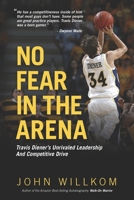 No Fear In The Arena: Travis Diener's Unrivaled Leadership and Competitive Drive B0BPVZLGBY Book Cover