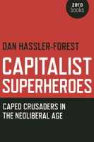 Capitalist Superheroes: Caped Crusaders in the Neoliberal Age 1780991797 Book Cover