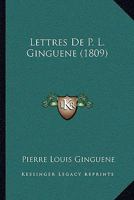 Lettres de P. L. Ginguene (1809) 1167384431 Book Cover