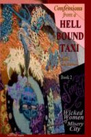 Confessions from a Hell Bound Taxi, Book 2: Wicked Women of Misery City 0983382921 Book Cover