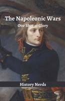 The Napoleonic Wars: One Shot at Glory B0BPWVC99D Book Cover
