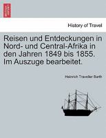 Reisen und Entdeckungen in Nord- und Central-Afrika in den Jahren 1849 bis 1855, erster Band 027464441X Book Cover