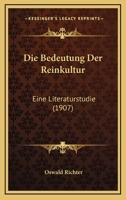 Die Bedeutung Der Reinkultur: Eine Literaturstudie (1907) 1286481309 Book Cover