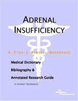 Adrenal Insufficiency - A Medical Dictionary, Bibliography, and Annotated Research Guide to Internet References 049700030X Book Cover
