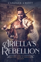 Ariella's Rebellion (The Stars at Zenith Trilogy) 1775047938 Book Cover