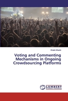 Voting and Commenting Mechanisms in Ongoing Crowdsourcing Platforms 6200296324 Book Cover