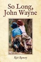 So Long, John Wayne 0692888233 Book Cover