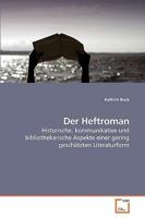 Der Heftroman: Historische, kommunikative und bibliothekarische Aspekte einer gering geschätzten Literaturform 3639258258 Book Cover