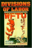 Divisions of Labor: Globality, Ideology, and War in the Shaping of the Japanese Labor Movement 0824824563 Book Cover