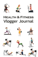 Health and Fitness Vlogger Journal 1676605347 Book Cover