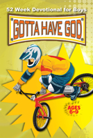 Gotta Have God 52 Week Devotional for Boys Ages 6-9 1584111755 Book Cover