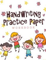 Hand Writing Practice Workbook: Kids kindergarten - 3rd grade handwriting practice workbook; 8.5 X 11 109 pages 1073530787 Book Cover