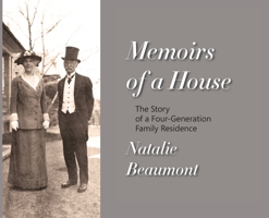 Memoirs of a House: The Story of a Four-Generation Family Residence 194698955X Book Cover