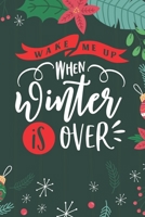 Wake Me Up When Winter Is Over: Cute Merry Christmas Journal Notebook - Funny Christmas Journal Book Gifts - Christmas Journal for Kids Women - Happy New Year Journal Books - Santa Claus & Christmas T 1710126337 Book Cover
