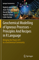 Geochemical Modelling of Igneous Processes Principles and Recipes in R Language: Bringing the Power of R to a Geochemical Community 366251687X Book Cover