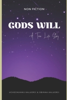 GOD'S WILL: A TRUE LIFE STORY B0BHN5BYWV Book Cover