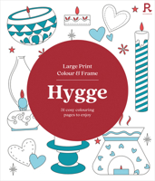 Large Print Colour & Frame - Hygge: 31 Cosy Colouring Pages to Enjoy 1913602567 Book Cover