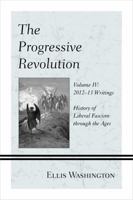 The Progressive Revolution: History of Liberal Fascism through the Ages, Vol. IV: 2012–13 Writings 0761866590 Book Cover