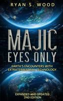 Majic Eyes Only: Earth's Encounters with Extraterrestrial Technology 0977205940 Book Cover