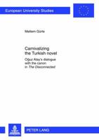 Carnivalizing the Turkish Novel: Oğuz Atay's Dialogue with the Canon in the Disconnected 3631634595 Book Cover