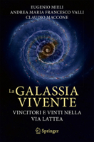 La Galassia Vivente: Vincitori E Vinti Nella Via Lattea 3031656539 Book Cover