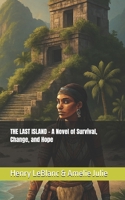 THE LAST ISLAND - A Novel of Survival, Change, and Hope B0FCCYYRX4 Book Cover