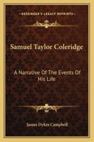 Samuel Taylor Coleridge; A Narrative of the Events of His Life 1162928328 Book Cover
