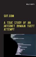 Sot.com: a true story of an internet domain theft attempt 9528002072 Book Cover