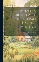Cofiant a Phregethau Y Parch. Evan Harries, Merthyr 102170332X Book Cover