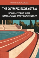 The Olympic Ecosystem: How Platforms Shape International Sports Governance B0DZVH13JR Book Cover