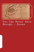 You Can Never Have Enough...Roses 1484966503 Book Cover