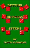 BETTING BETWEEN SEVENS 1420844075 Book Cover