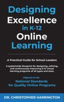 Designing Excellence in K-12 Online Learning: A Practical Guide for School Leaders B0F1F6HHP5 Book Cover
