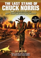 The Last Stand of Chuck Norris: 400 All-New Facts About The Most Terrifying Man In The Universe 1592406459 Book Cover