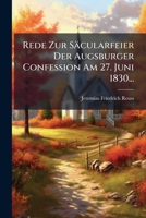 Rede Zur Säcularfeier Der Augsburger Confession Am 27. Juni 1830... - Primary Source Edition 1293200255 Book Cover