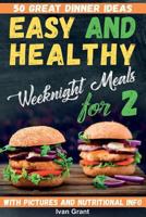 Easy and Healthy Weeknight Meals for Two: 50 Great Dinner Ideas 1979398089 Book Cover