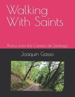 Walking With Saints: Photos from the Camino de Santiago B0FG2YJS79 Book Cover