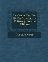 Le Contre de l'Or Et Du Silence (Classic Reprint) 1017567573 Book Cover