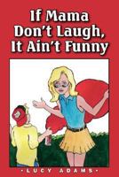 If Mama Don't Laugh, It Ain't Funny 0979441633 Book Cover