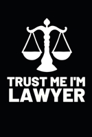 Trust Me I'm Lawyer: Funny Lawyer Notebook/Journal (6 X 9) Great Appreciation Gift For Lawyers 1708586296 Book Cover