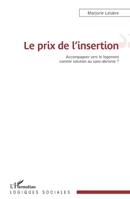 Le prix de l'insertion: Accompagner vers le logement comme solution au sans-abrisme (Logiques Sociales) (French Edition) 2343136815 Book Cover